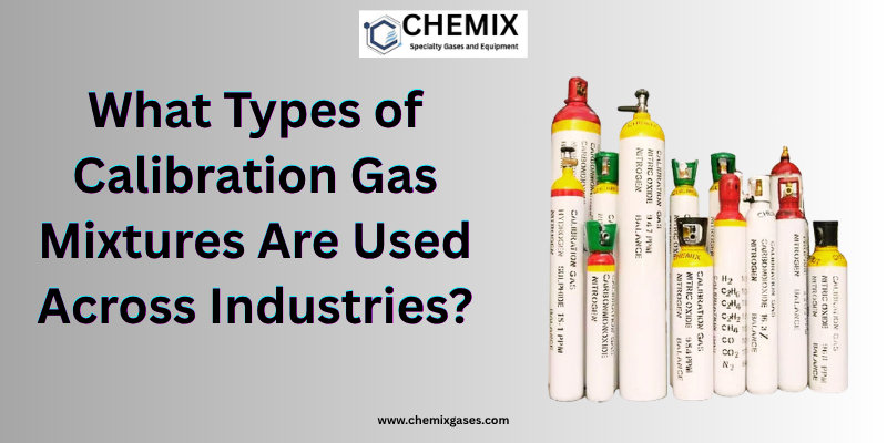 What Types of Calibration Gas Mixtures Are Used Across Industries